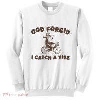 God Forbid I Catch A Vibe Sweatshirt thumb 0