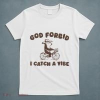 God Forbid I Catch A Vibe T-Shirt thumb 5