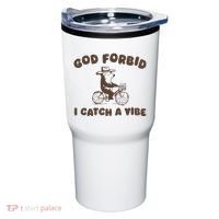 God Forbid I Catch A Vibe Tumbler thumb 0