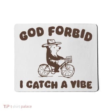 God Forbid I Catch A Vibe Mousepad