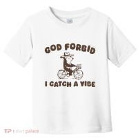 God Forbid I Catch A Vibe Toddler T-Shirt thumb 0