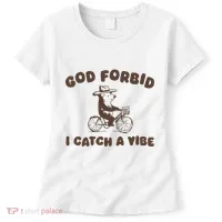 God Forbid I Catch A Vibe Women's T-Shirt thumb 0