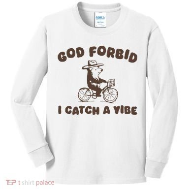 God Forbid I Catch A Vibe Kids Long Sleeve Shirt