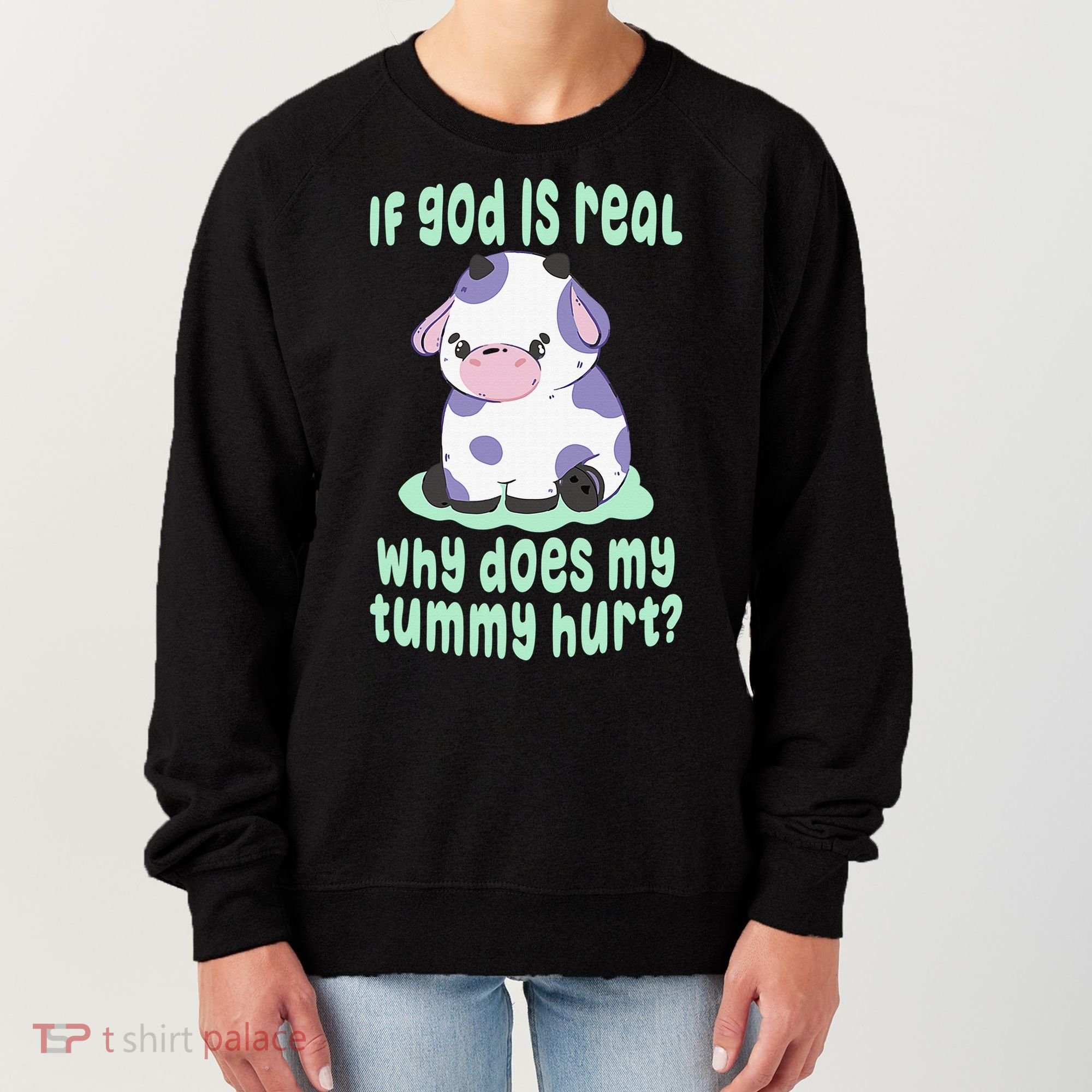 Got Funny If God Is Real Why Does My Tummy Hurt Women's Sweatshirt