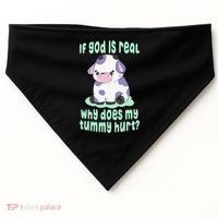 Got Funny If God Is Real Why Does My Tummy Hurt USA-Made Doggie Bandana thumb 0