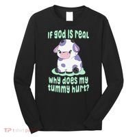 Got Funny If God Is Real Why Does My Tummy Hurt Long Sleeve Shirt thumb 0