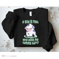 Got Funny If God Is Real Why Does My Tummy Hurt Sweatshirt thumb 2
