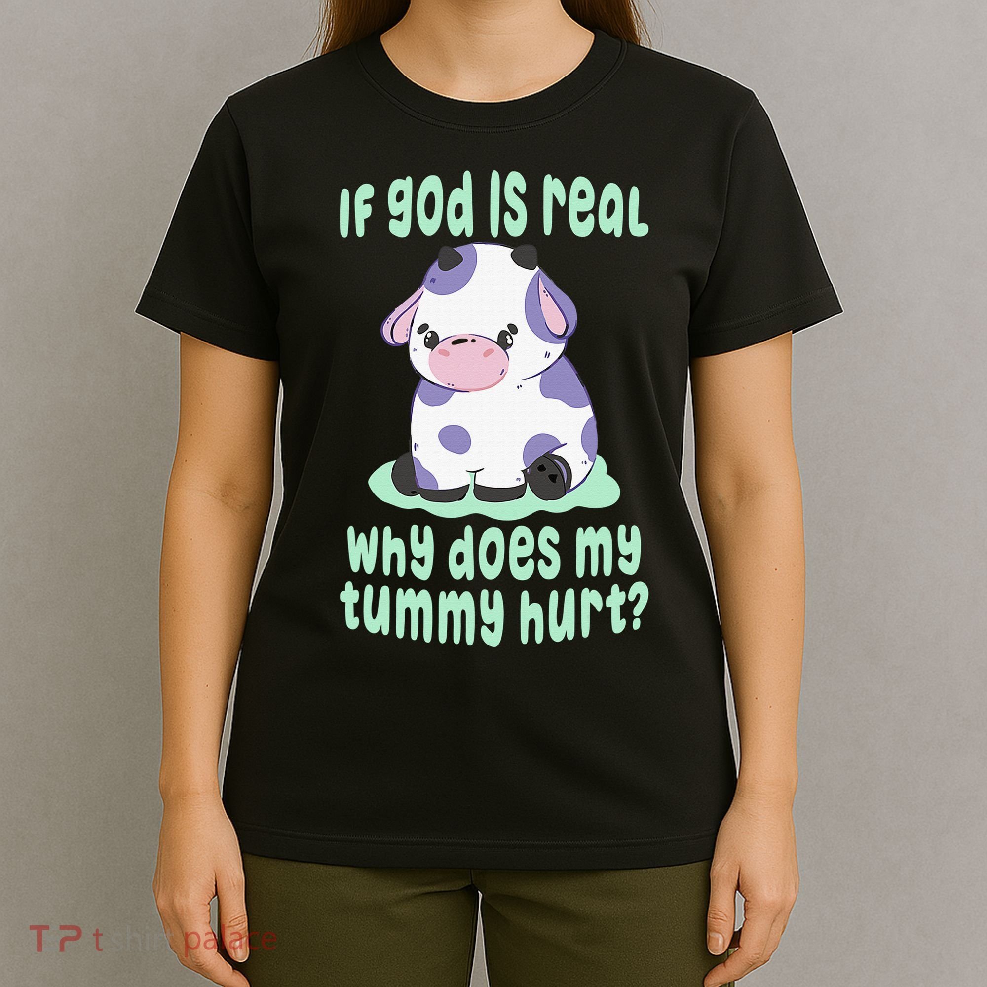Got Funny If God Is Real Why Does My Tummy Hurt T-Shirt