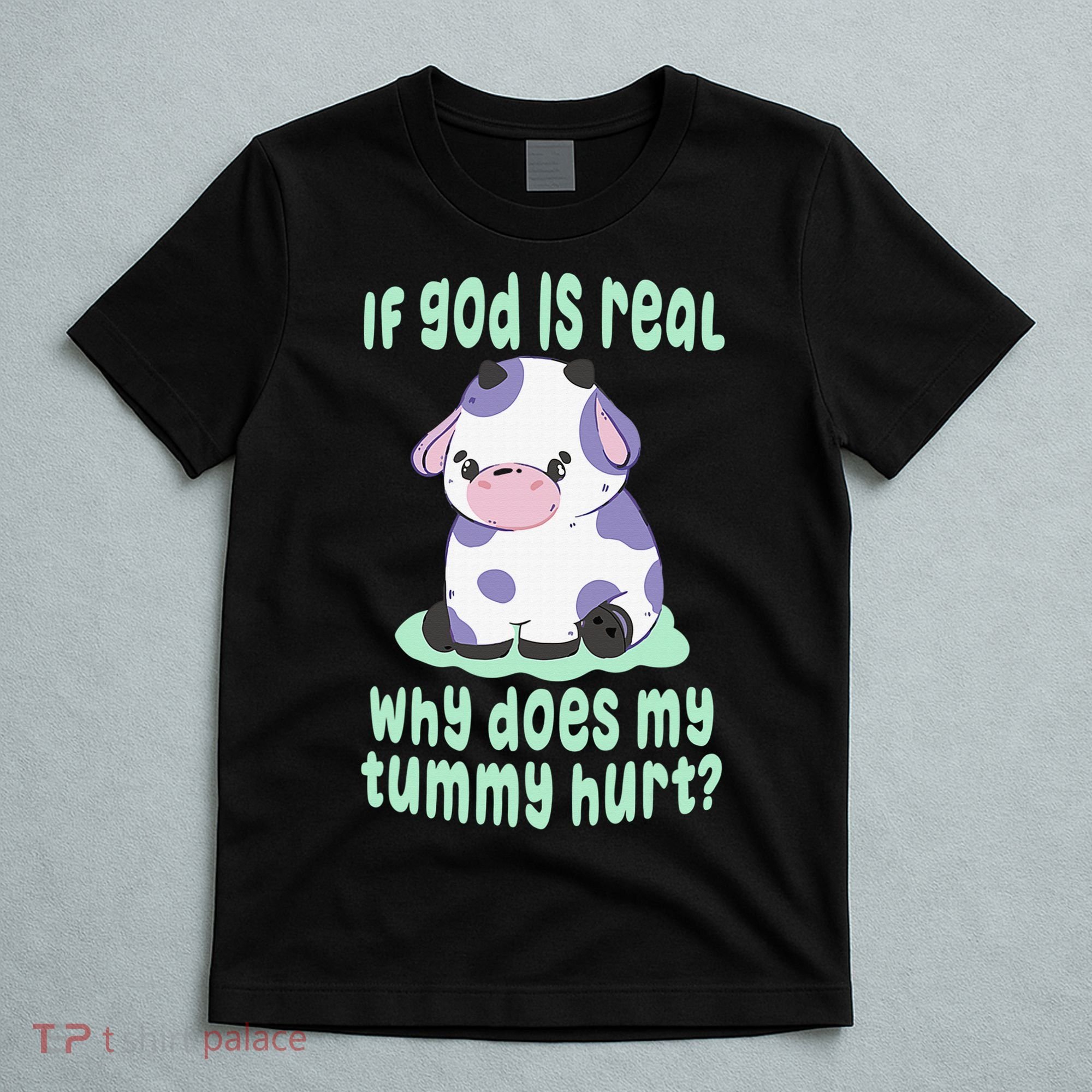 Got Funny If God Is Real Why Does My Tummy Hurt T-Shirt