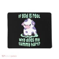 Got Funny If God Is Real Why Does My Tummy Hurt Mousepad thumb 0