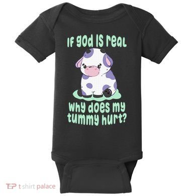 Got Funny If God Is Real Why Does My Tummy Hurt Baby Bodysuit