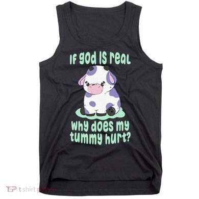 Got Funny If God Is Real Why Does My Tummy Hurt Tank Top