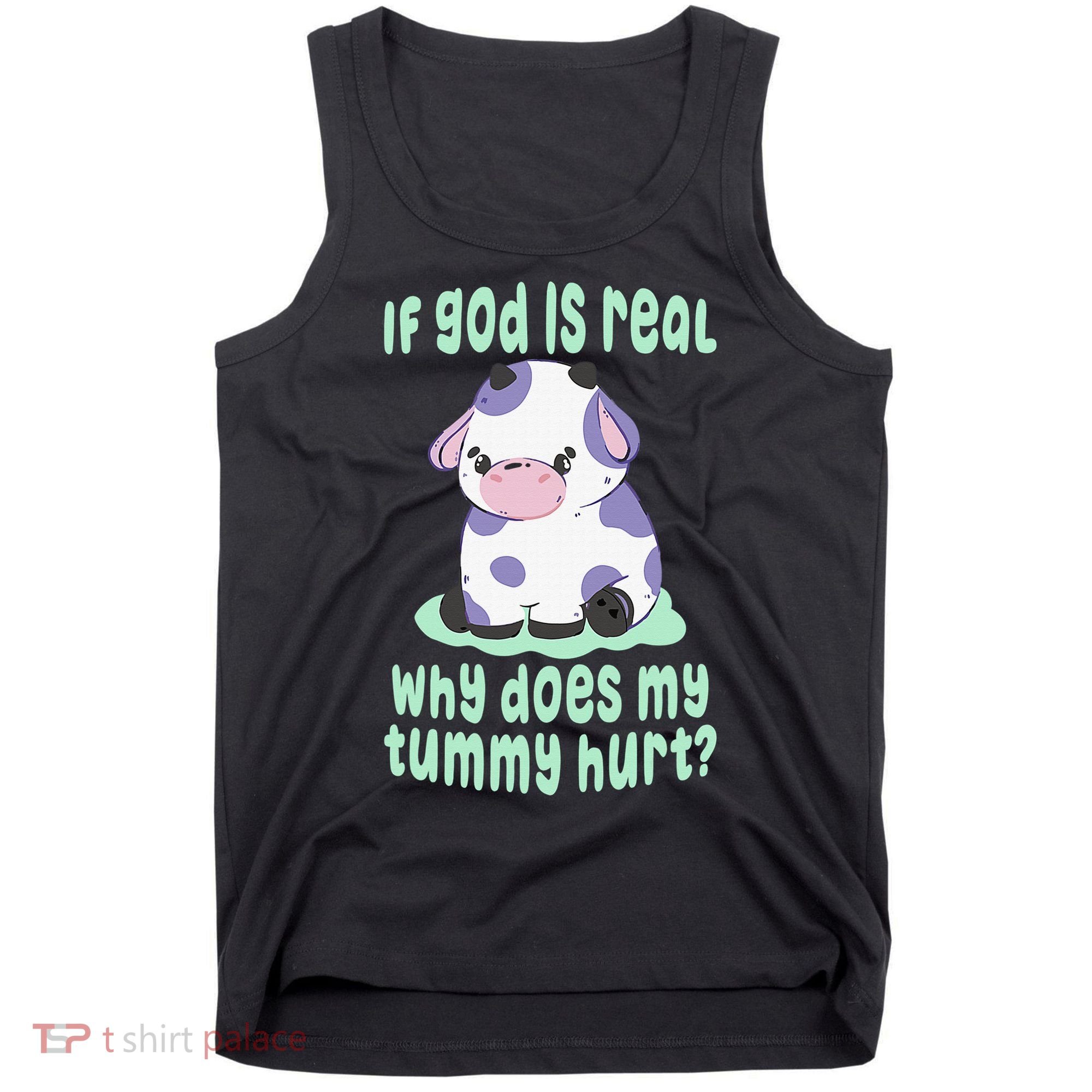 Got Funny If God Is Real Why Does My Tummy Hurt Tank Top