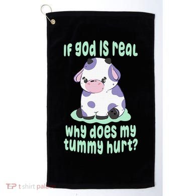 Got Funny If God Is Real Why Does My Tummy Hurt Golf Towel