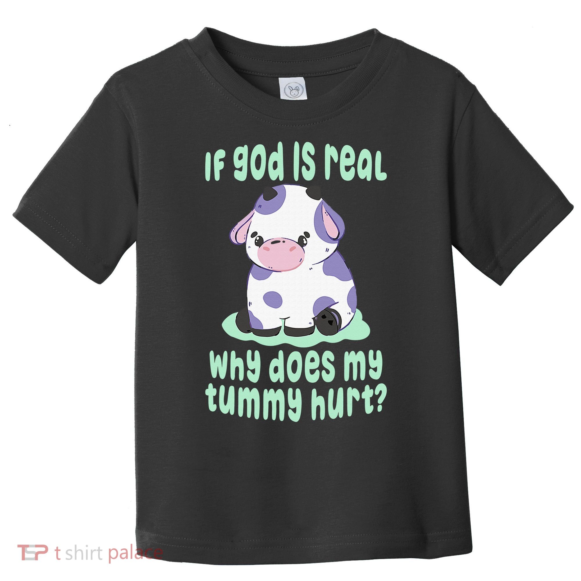 Got Funny If God Is Real Why Does My Tummy Hurt Toddler T-Shirt