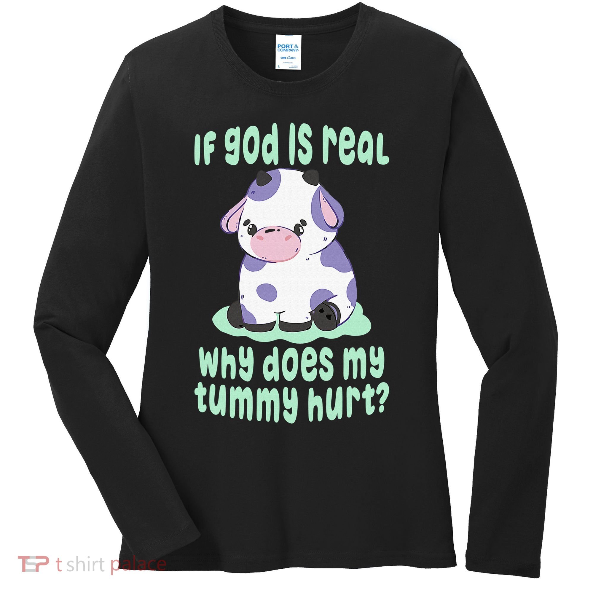 Got Funny If God Is Real Why Does My Tummy Hurt Women's Long Sleeve Shirt