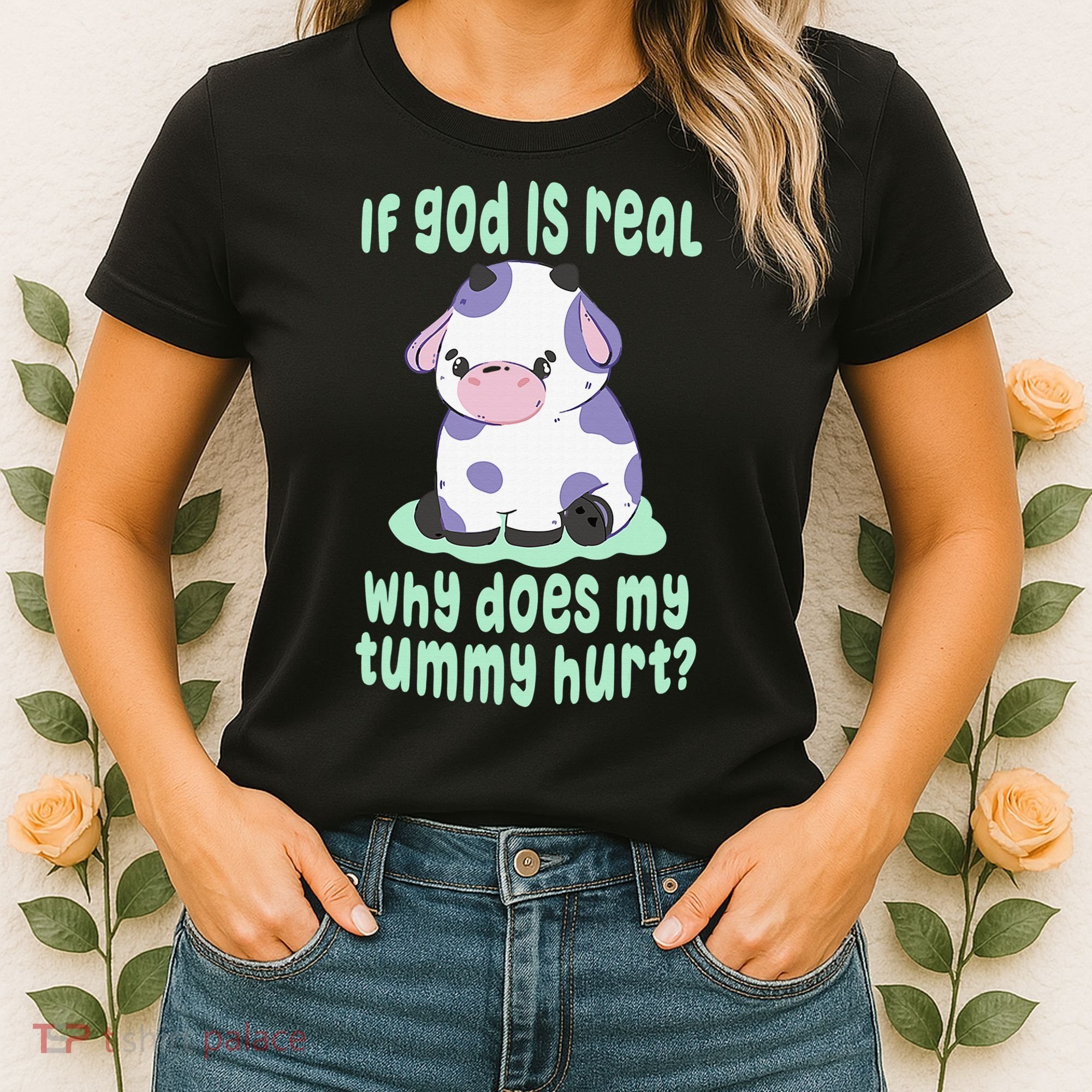 Got Funny If God Is Real Why Does My Tummy Hurt Women's T-Shirt