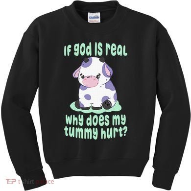 Got Funny If God Is Real Why Does My Tummy Hurt Kids Sweatshirt