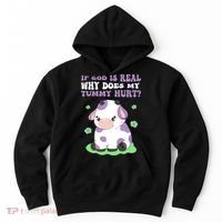 God Funny If God Is Real Why Does My Tummy Hurt, Sad Cow Hoodie thumb 0