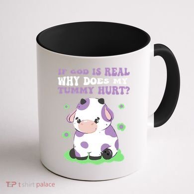 God Funny If God Is Real Why Does My Tummy Hurt, Sad Cow Coffee Mug back
