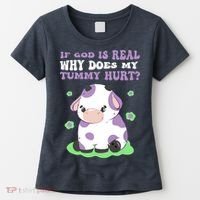 God Funny If God Is Real Why Does My Tummy Hurt, Sad Cow Women's T-Shirt thumb 0