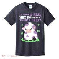 God Funny If God Is Real Why Does My Tummy Hurt, Sad Cow Kids T-Shirt thumb 0