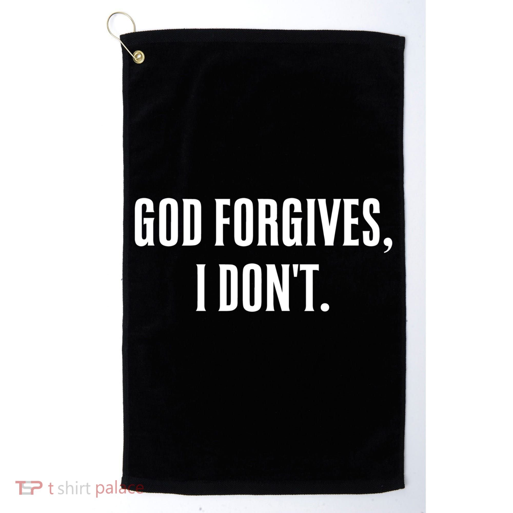 God Forgives I Don't Goth Punk Expression Gift Golf Towel