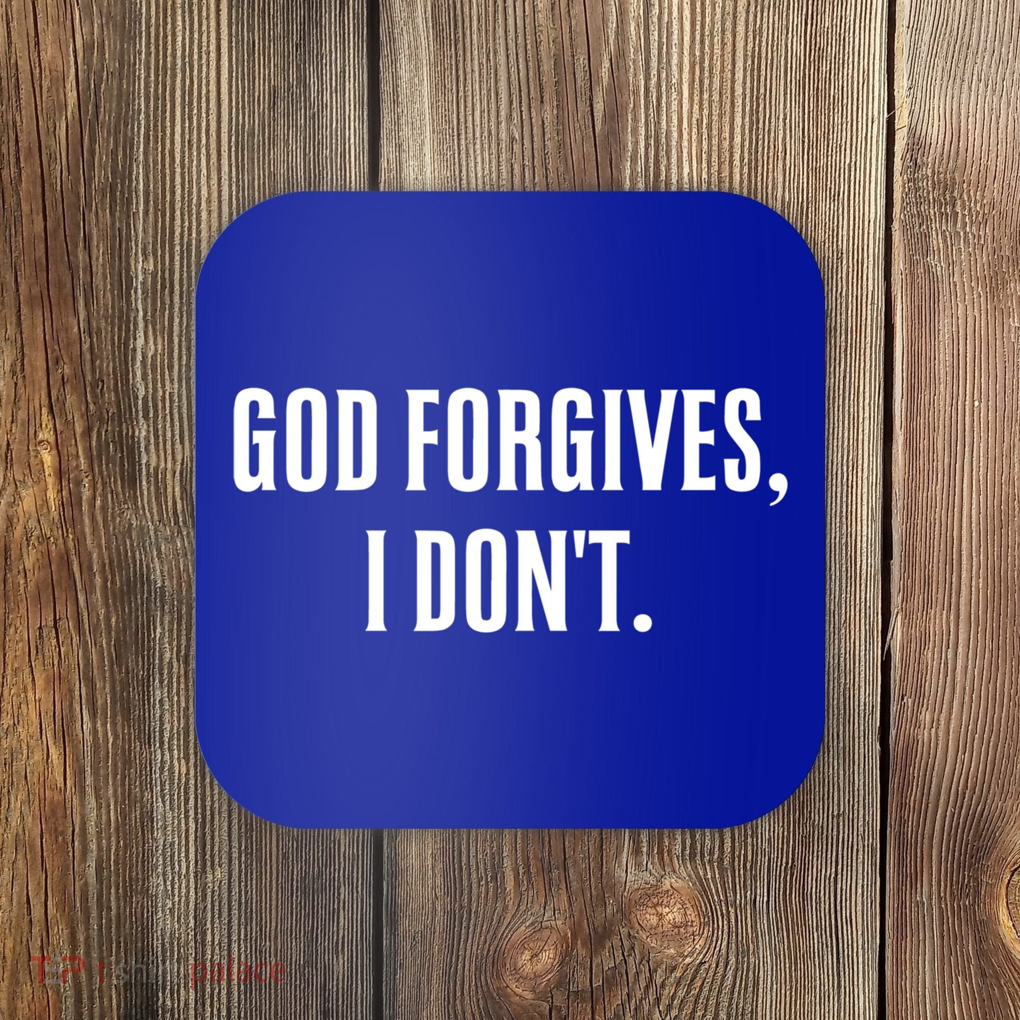 God Forgives I Don't Goth Punk Expression Gift Coaster