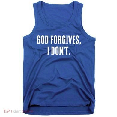 God Forgives I Don't Goth Punk Expression Gift Tank Top