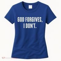 God Forgives I Don't Goth Punk Expression Gift Women's T-Shirt thumb 0