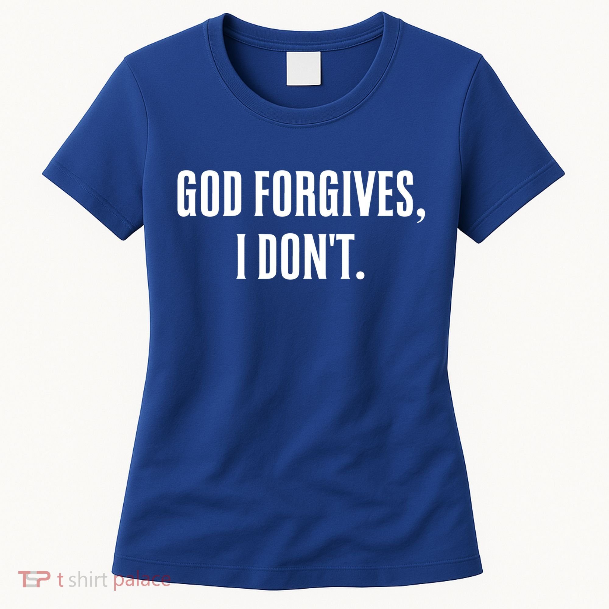 God Forgives I Don't Goth Punk Expression Gift Women's T-Shirt
