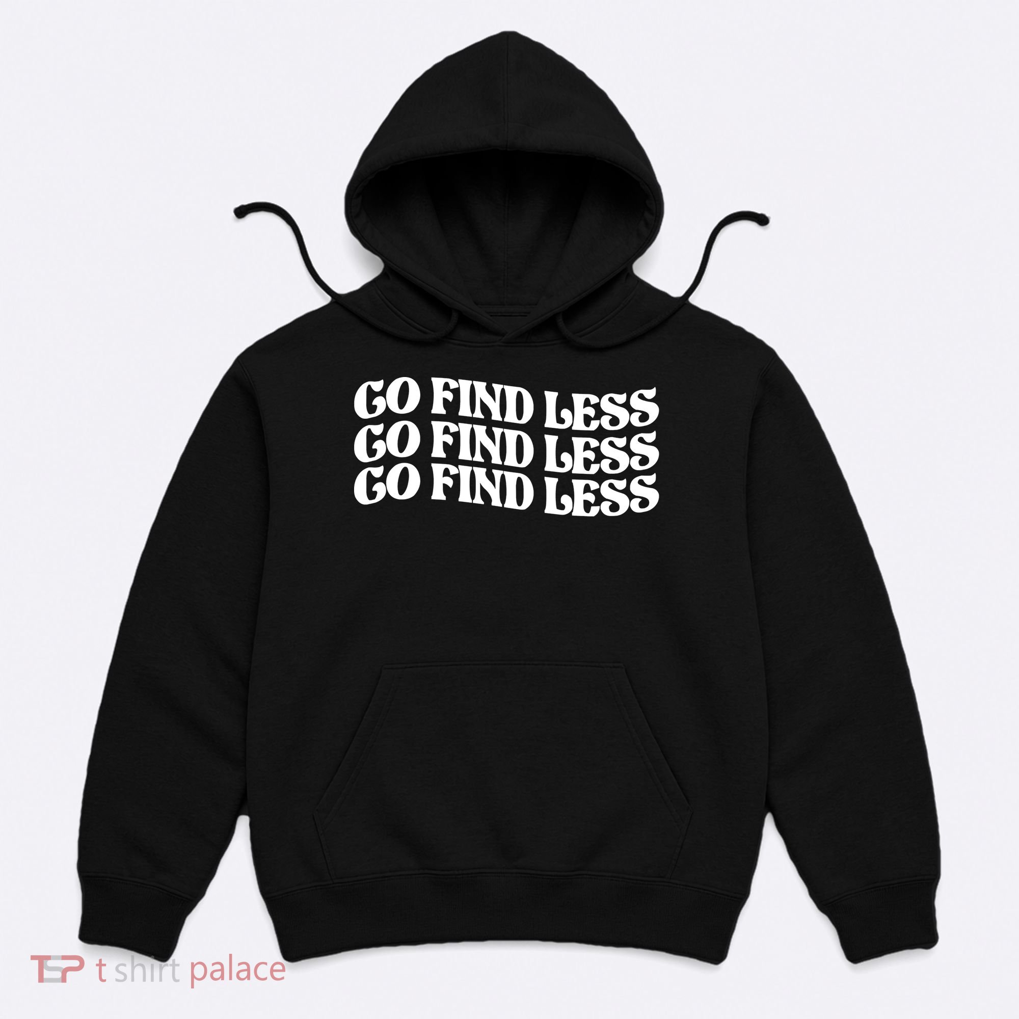 Go Find Less Hoodie