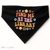 Groovy Find Me At The Library Lover Book School Librarian USA-Made Doggie Bandana thumb 0