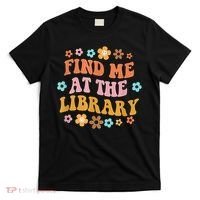 Groovy Find Me At The Library Lover Book School Librarian T-Shirt thumb 0