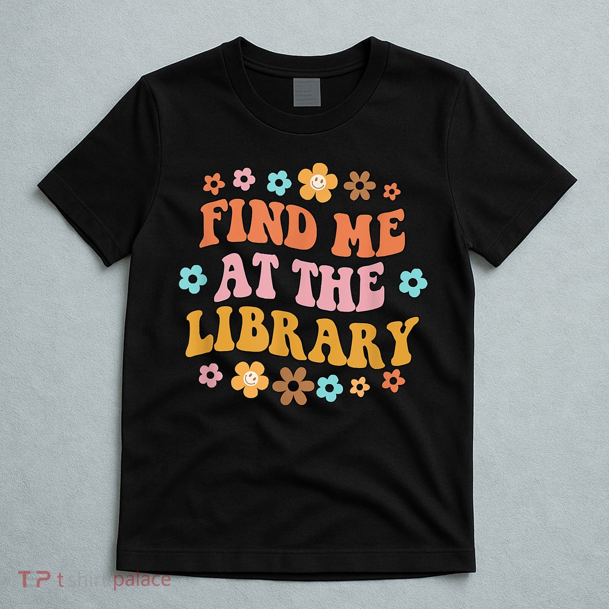 Groovy Find Me At The Library Lover Book School Librarian T-Shirt