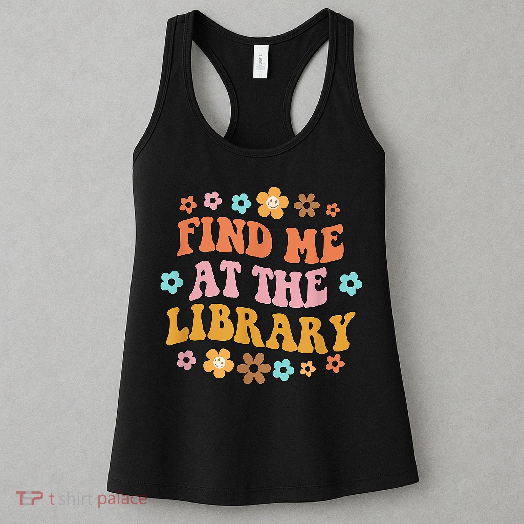 Groovy Find Me At The Library Lover Book School Librarian Women's Tank Top