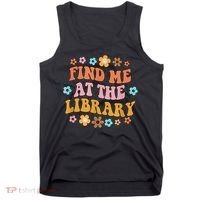 Groovy Find Me At The Library Lover Book School Librarian Tank Top thumb 0