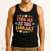 Groovy Find Me At The Library Lover Book School Librarian Tank Top thumb 3
