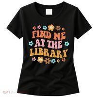 Groovy Find Me At The Library Lover Book School Librarian Women's T-Shirt thumb 0