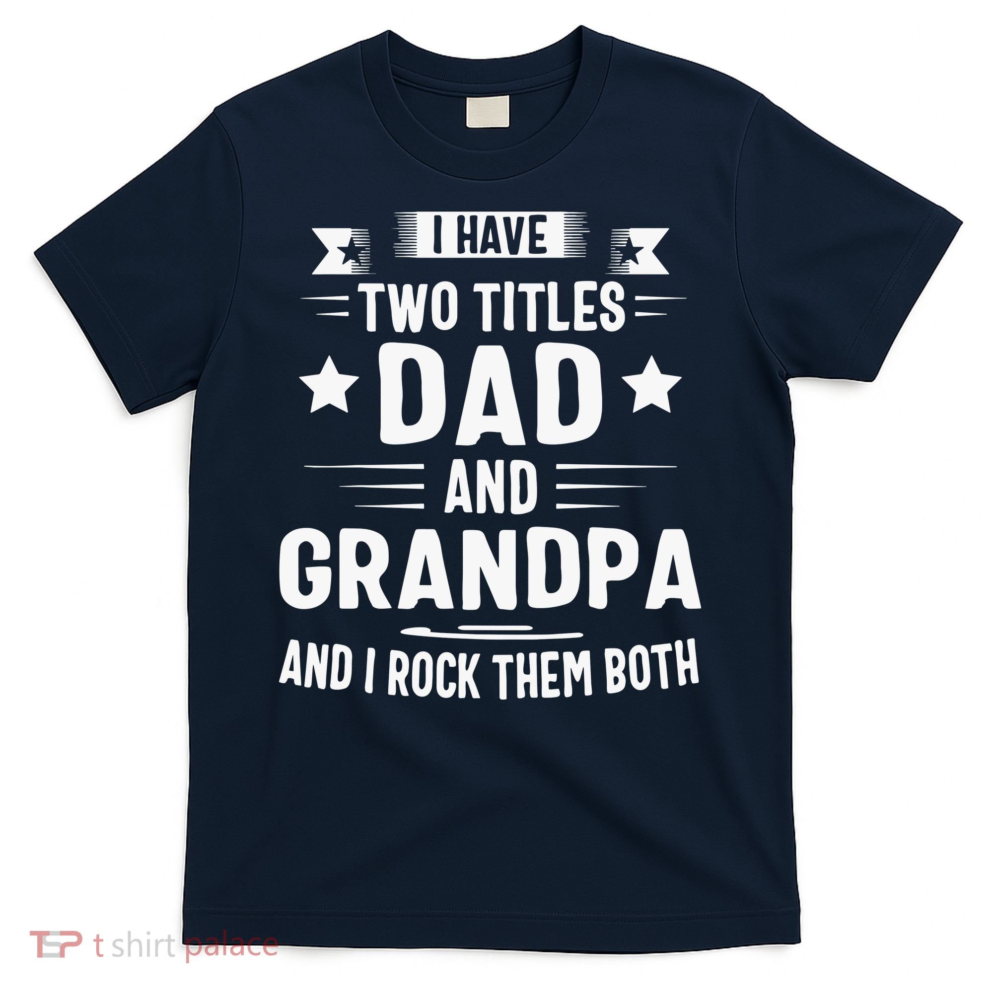 Grandpa For Men I Have Two Titles Dad And Grandpa T-Shirt