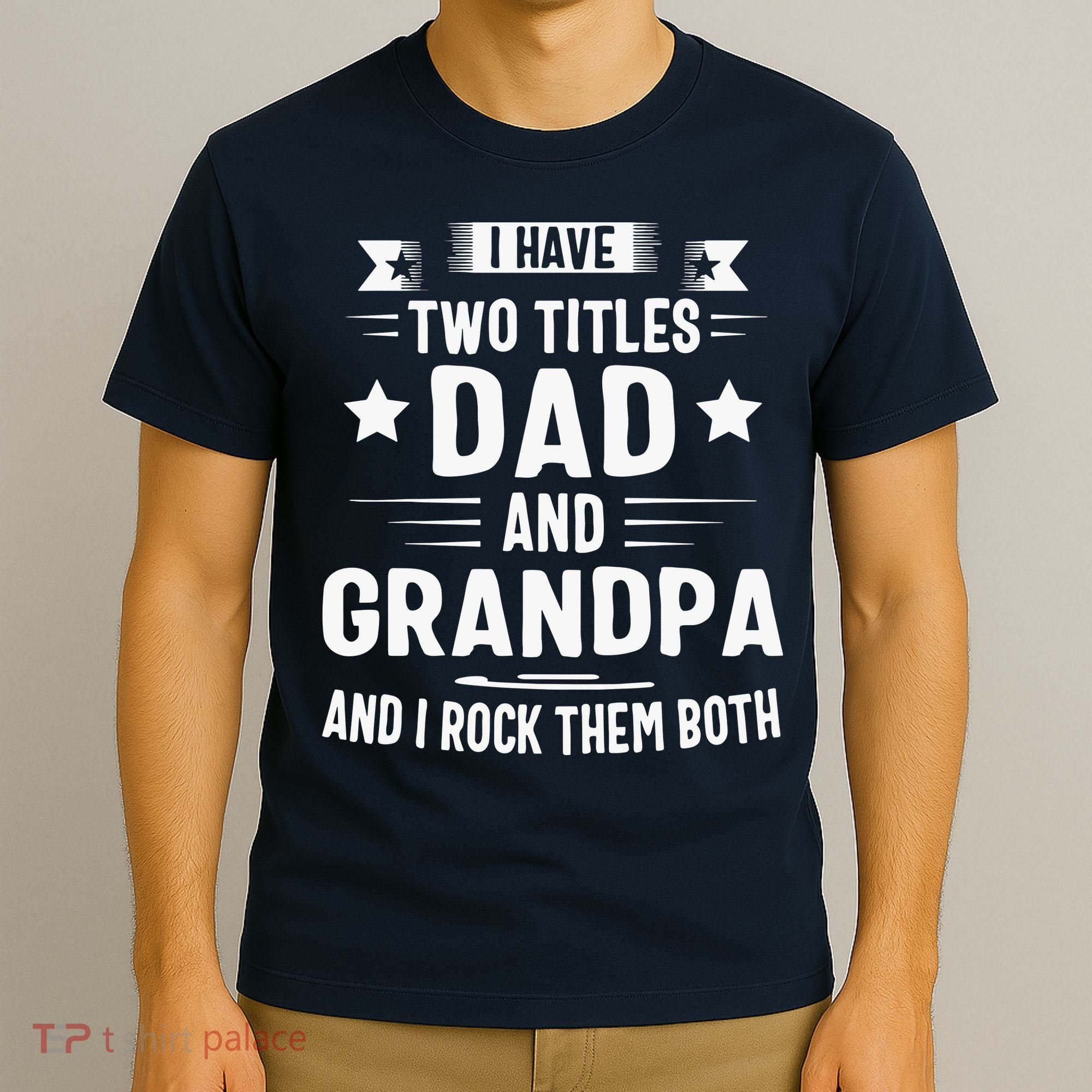 Grandpa For Men I Have Two Titles Dad And Grandpa T-Shirt