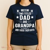 Grandpa For Men I Have Two Titles Dad And Grandpa T-Shirt thumb 4