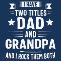 Grandpa For Men I Have Two Titles Dad And Grandpa T-Shirt thumb 7