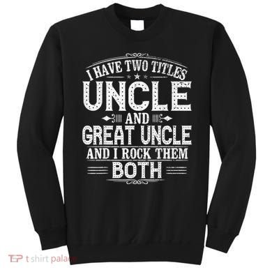 Gift for New Great Uncle - Uncles Great Uncle Sweatshirt