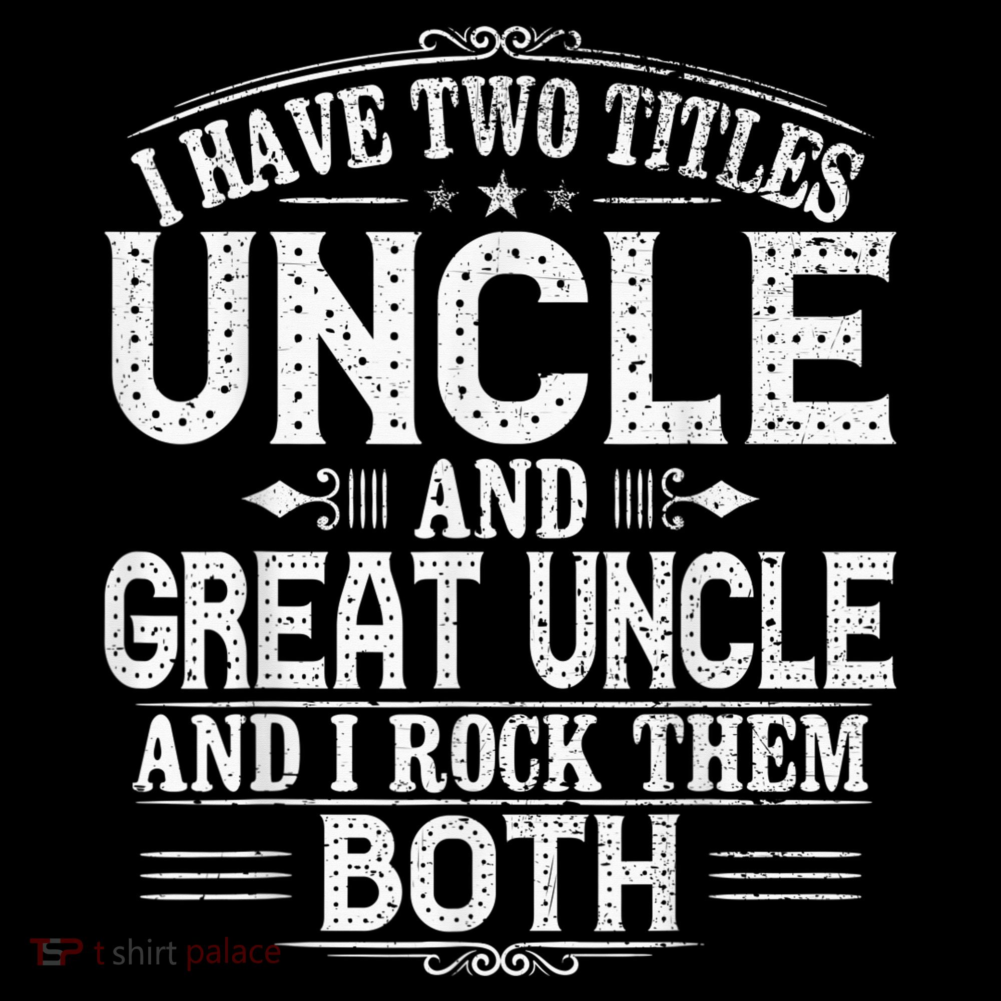 Gift for New Great Uncle - Uncles Great Uncle T-Shirt
