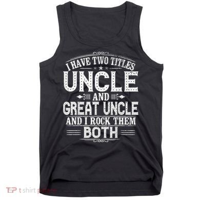 Gift for New Great Uncle - Uncles Great Uncle Tank Top