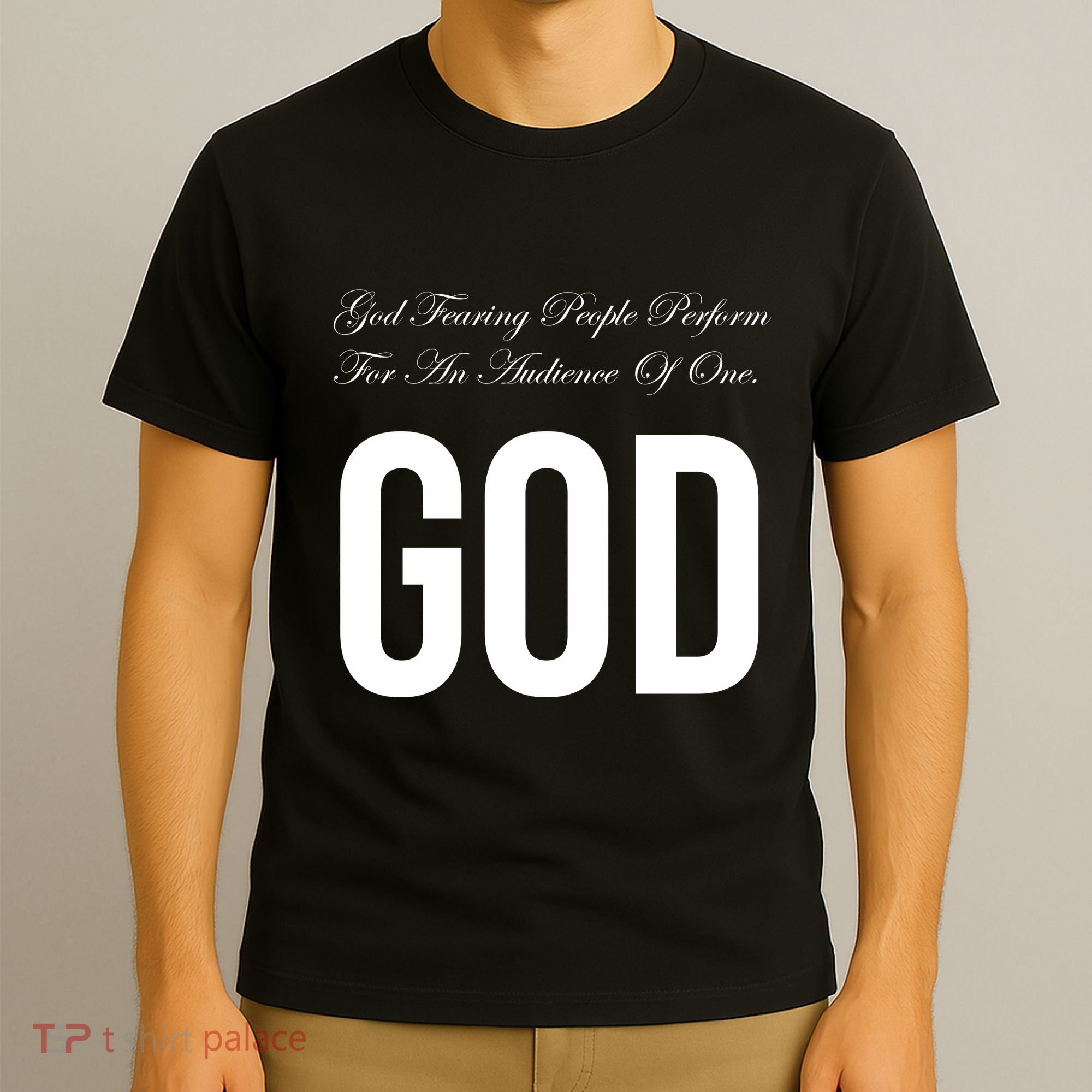 God Fearing People Perform For An Audience Of One God T-Shirt