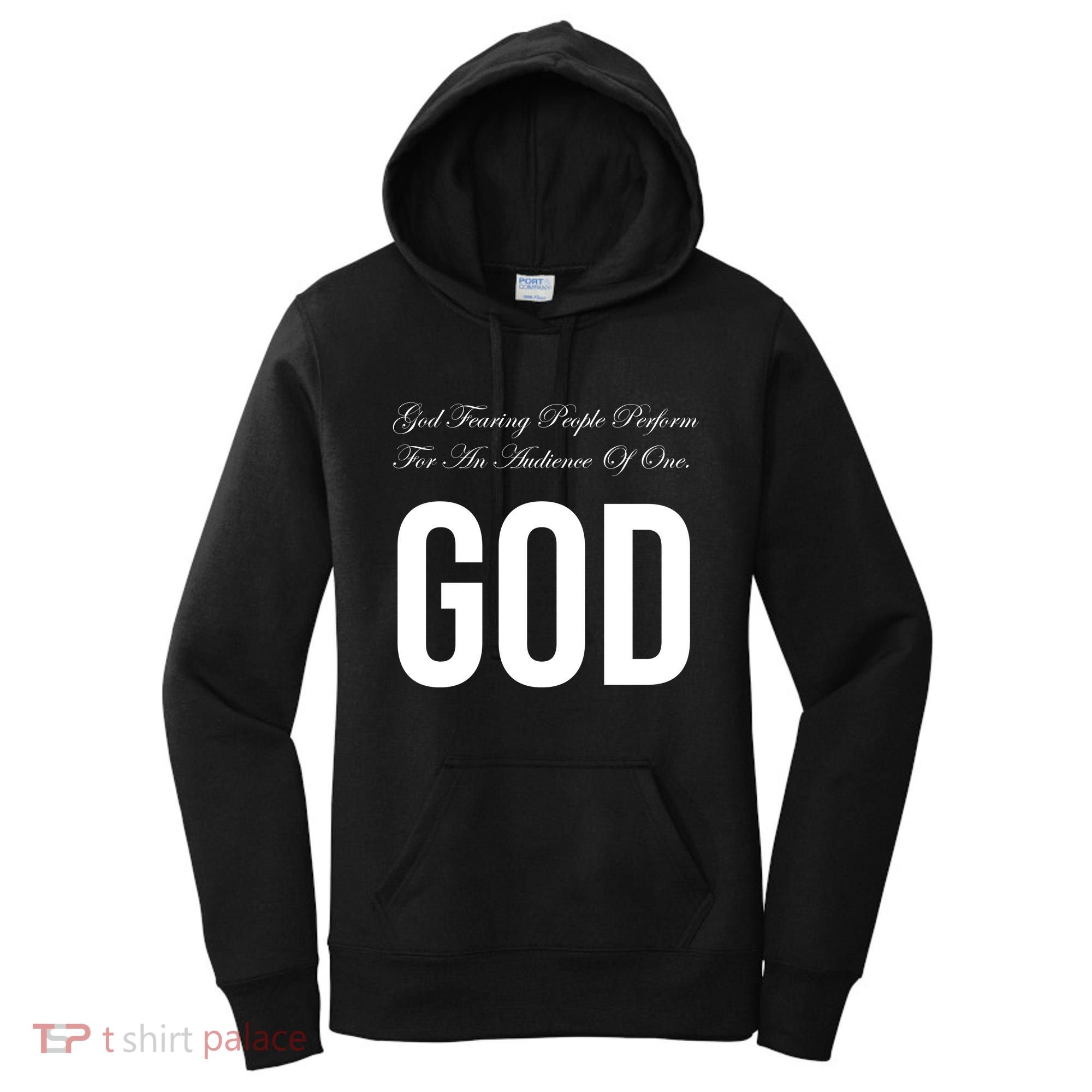 God Fearing People Perform For An Audience Of One God Women's Hoodie
