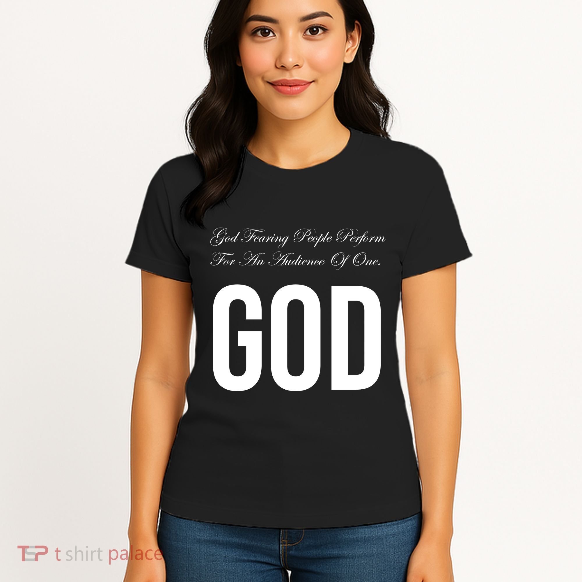 God Fearing People Perform For An Audience Of One God Women's T-Shirt