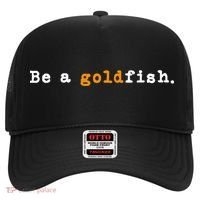 Goldfish Funny Quotes Be A Goldfish Hat thumb 0
